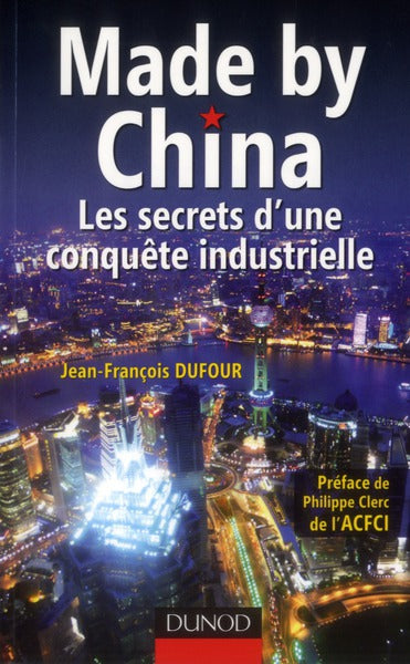 Made by China ; les secrets d'une conquête industrielle