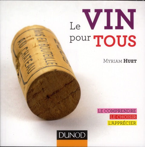 Le vin pour tous ; le comprendre, le choisir, l'apprécier