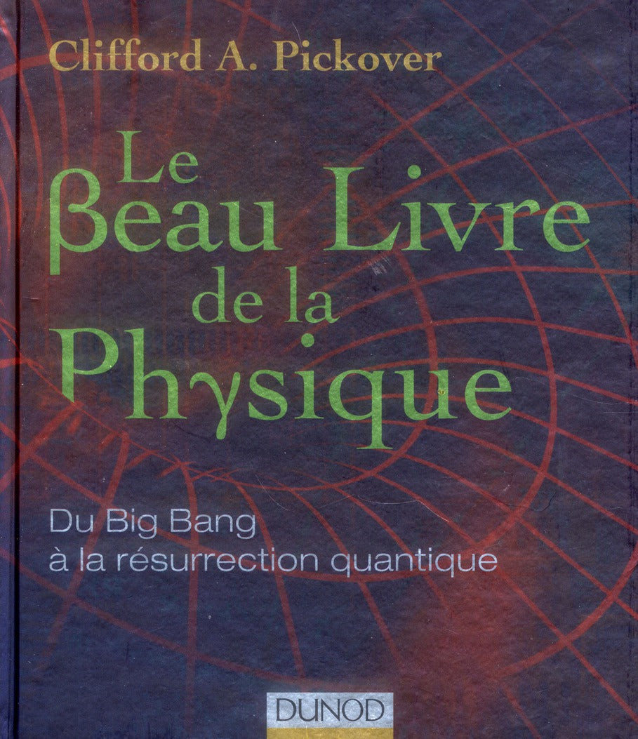 Le beau livre de la physique ; du big bang à la résurrection quantique