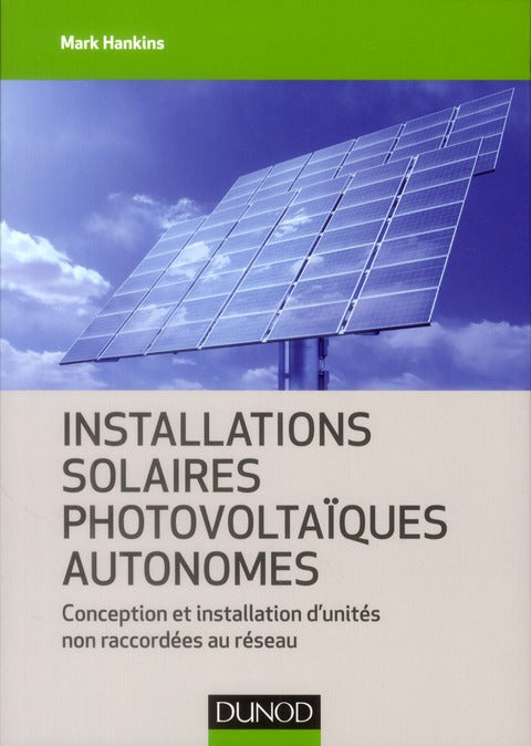 Installations solaires photovoltaïques autonomes ; conception et installation d’unités non raccordées au réseau