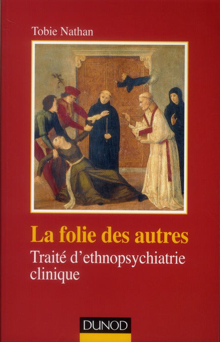 La folie des autres ; traité d'ethnopsychiatrie clinique