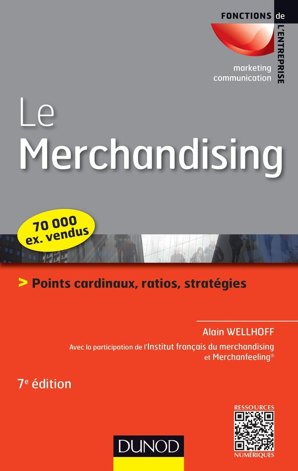 Le merchandising ; points cardinaux, ratios, stratégies (7e édition)