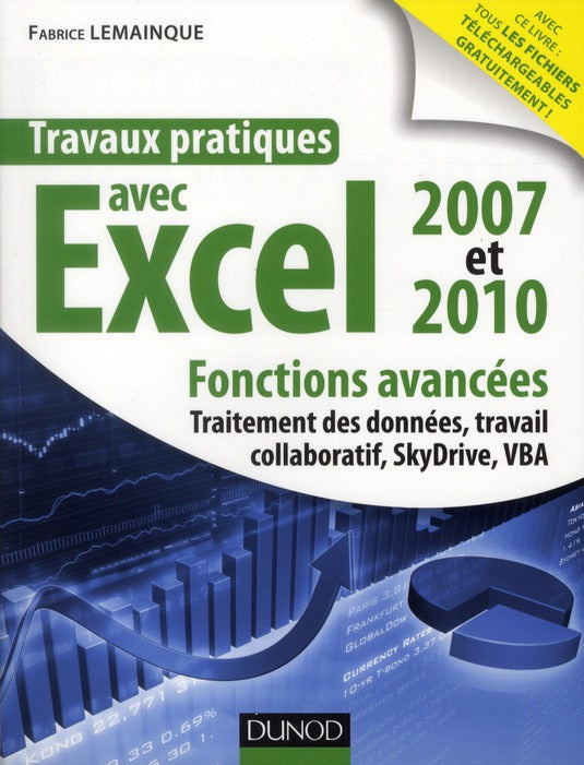 Travaux pratiques avec Excel 2007 et 2010 ; fonctions avancées : traitement des données, travail collaboratif, programmation VBA