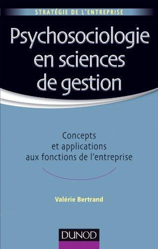 Psychosociologie en sciences de gestion ; concepts et applications aux fonctions de l'entreprise