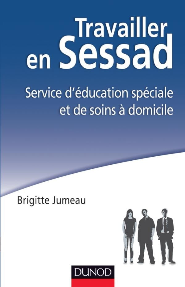 Travailler en SESSAD ; service d'éducation spéciale et de soins à domicile et déficience intellectuelle