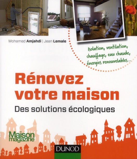 Rénovez votre maison : des solutions écologiques (édition 2012)