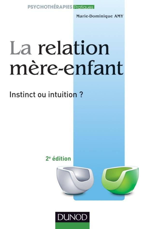 La relation mère-enfant ; instinct ou intuition (2e édition)
