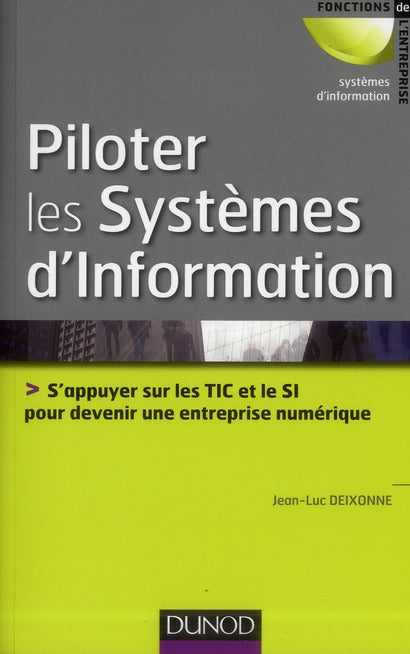 Piloter les systèmes d'information ; s'appuyer sur les TIC et le SI pour devenir une entreprise numérique