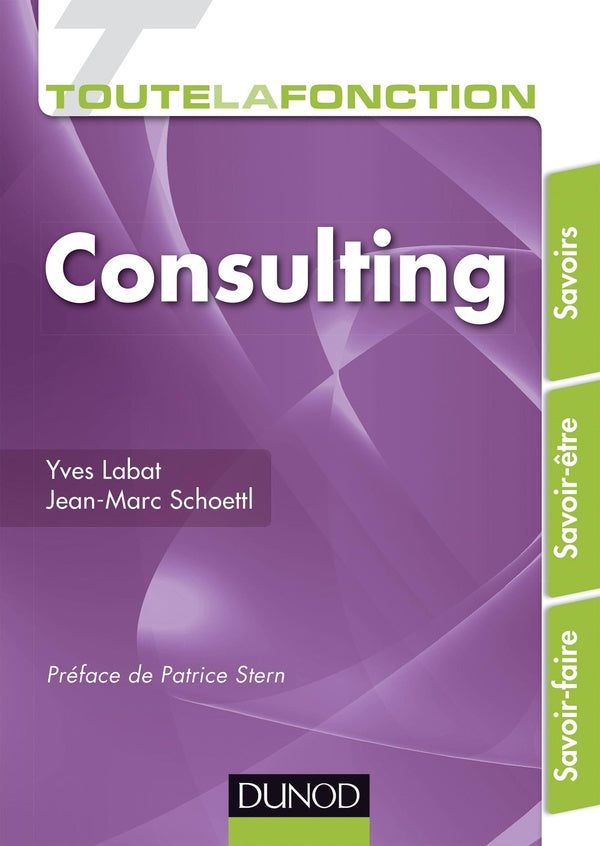 Toute la fonction : consulting ; savoirs, savoir-être, savoir-faire
