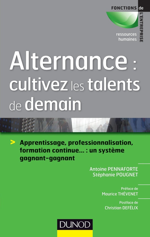 Alternance ; cultivez les talents de demain ; apprentissage, professionnalisation, formation continue