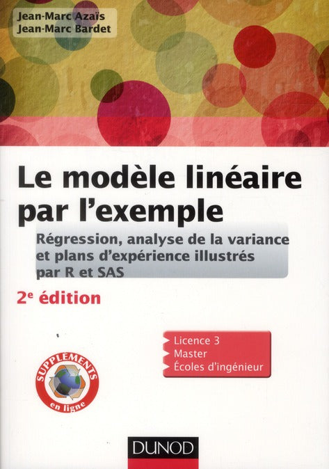 Le modèle linéaire par l'exemple ; régression, analyse de la variance et plans d'expériences illustrés avec R, SAS et Splus ; cours et exercices corrigés (2e édition)