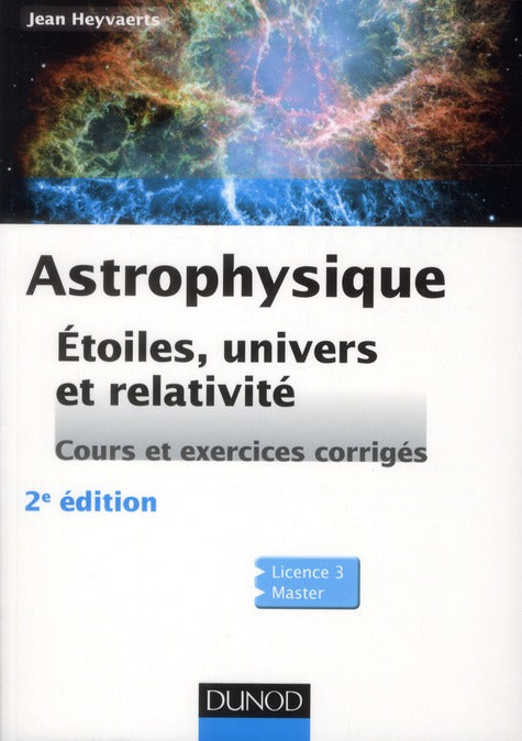 Astrophysique - 2e ed. - etoiles, univers et relativite