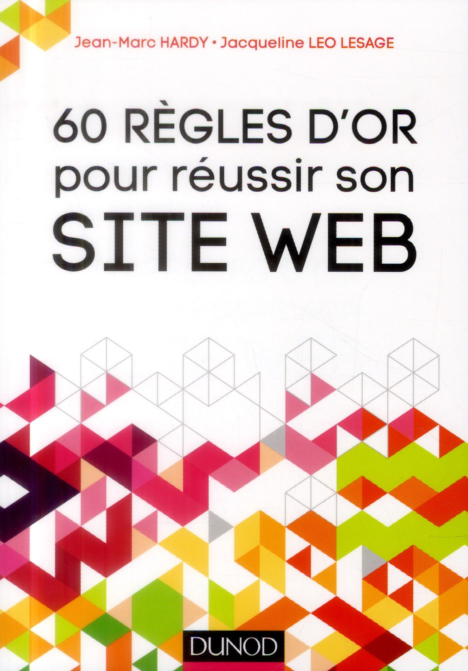 60 règles d'or pour réussir son site Web (4e édition)