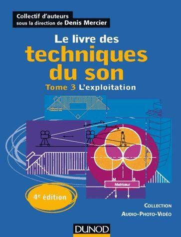 Le livre des techniques du son Tome 3 ; l'exploitation (4e édition)