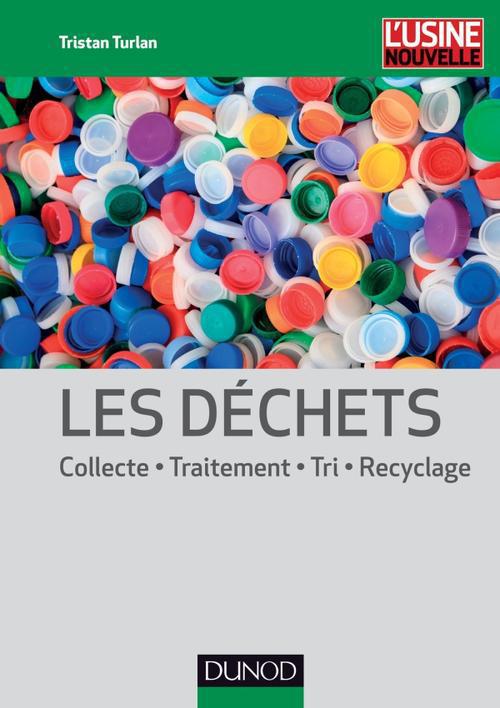 Les déchets ; collecte, traitement, tri, recyclage