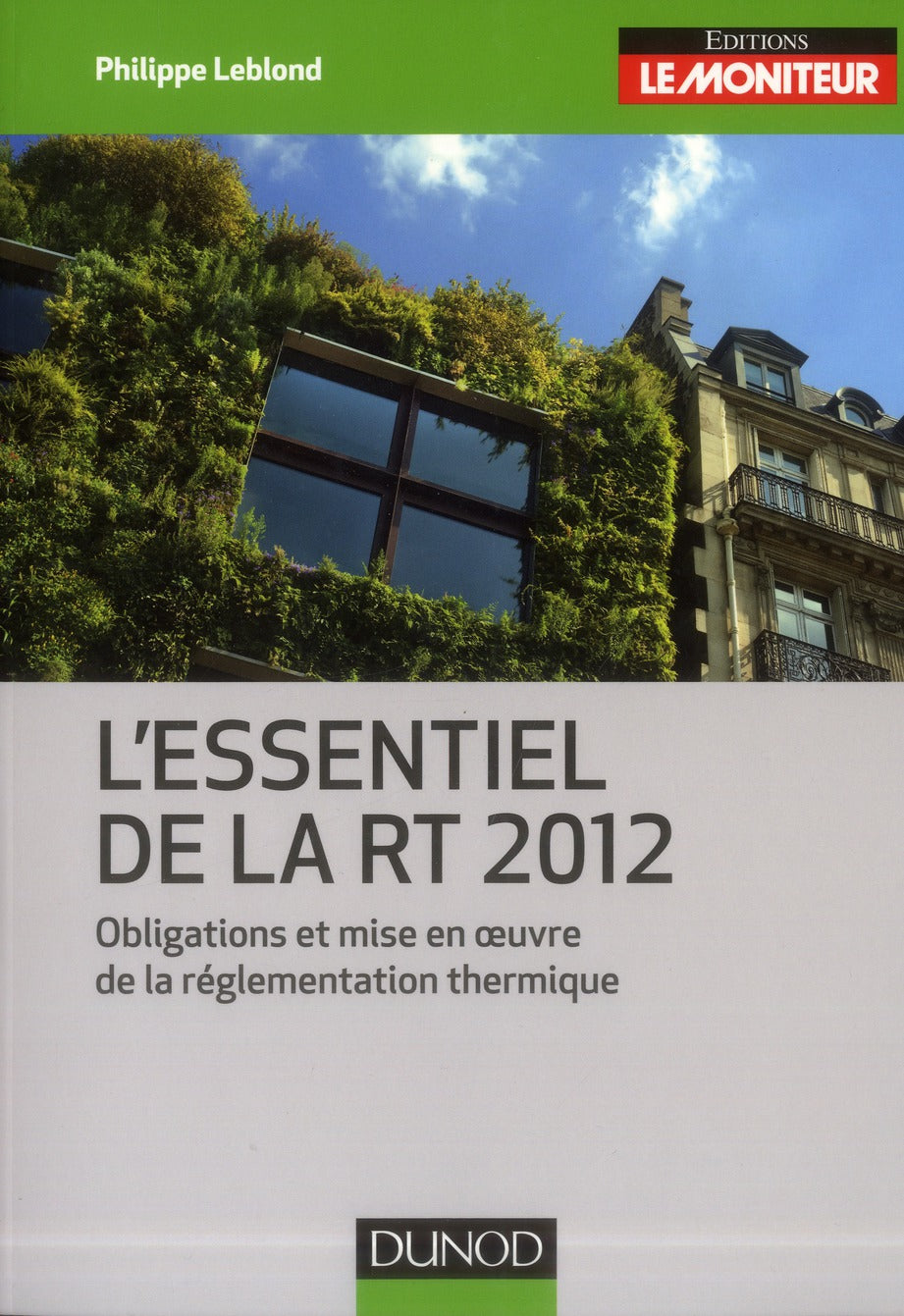 L'essentiel de la RT 2012 ; obligations et mise en oeuvre de la réglementation thermique