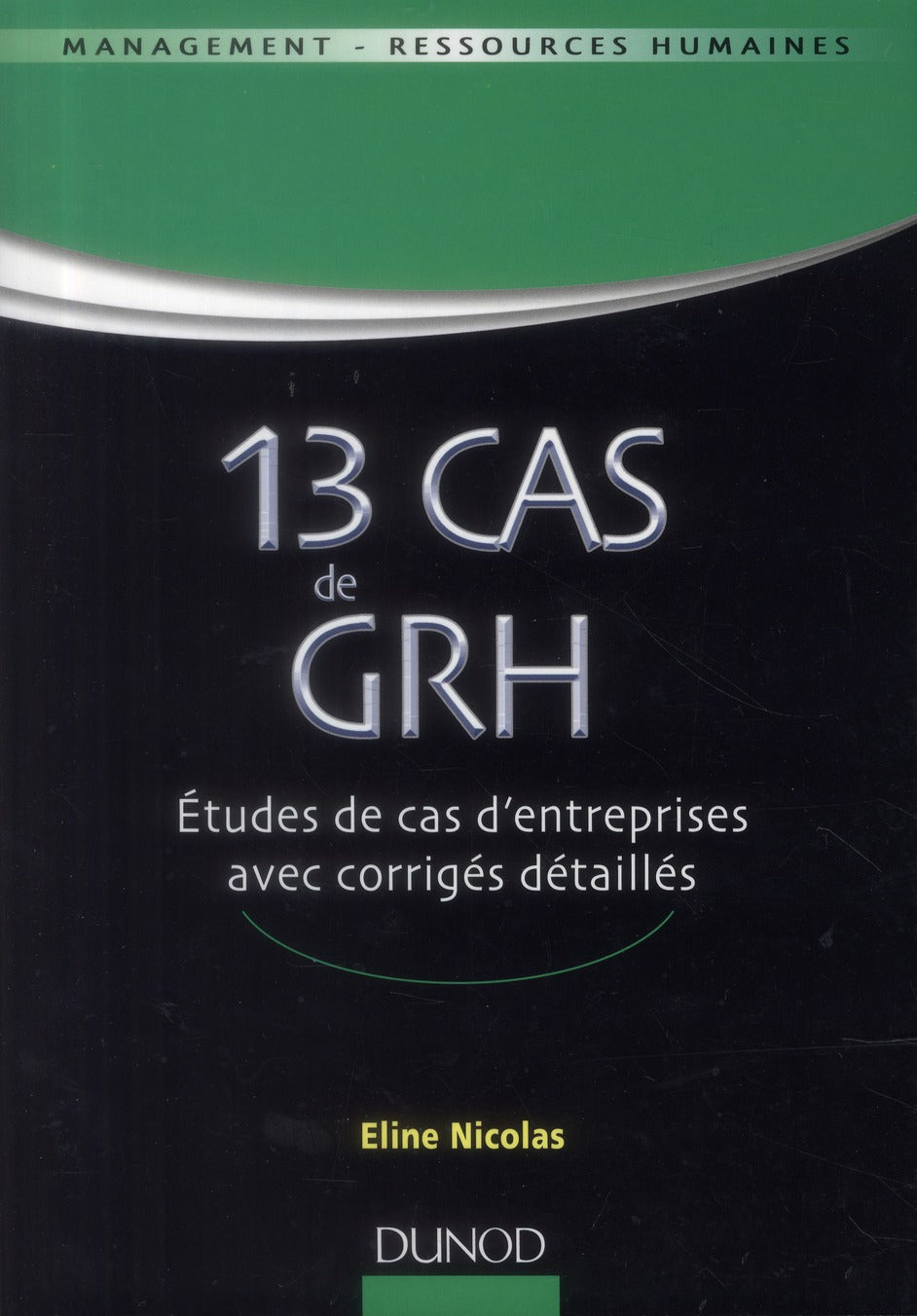 13 cas de GRH ; études de cas d'entreprises avec corrigés détaillés