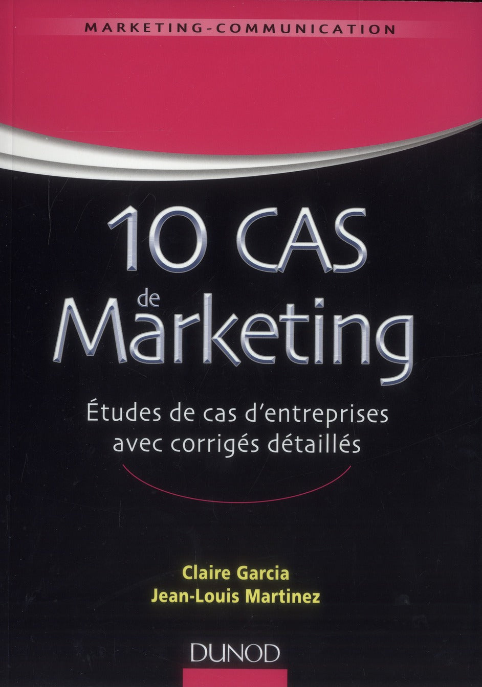 10 cas de marketing ; études de cas d'entreprises avec corrigés détaillés