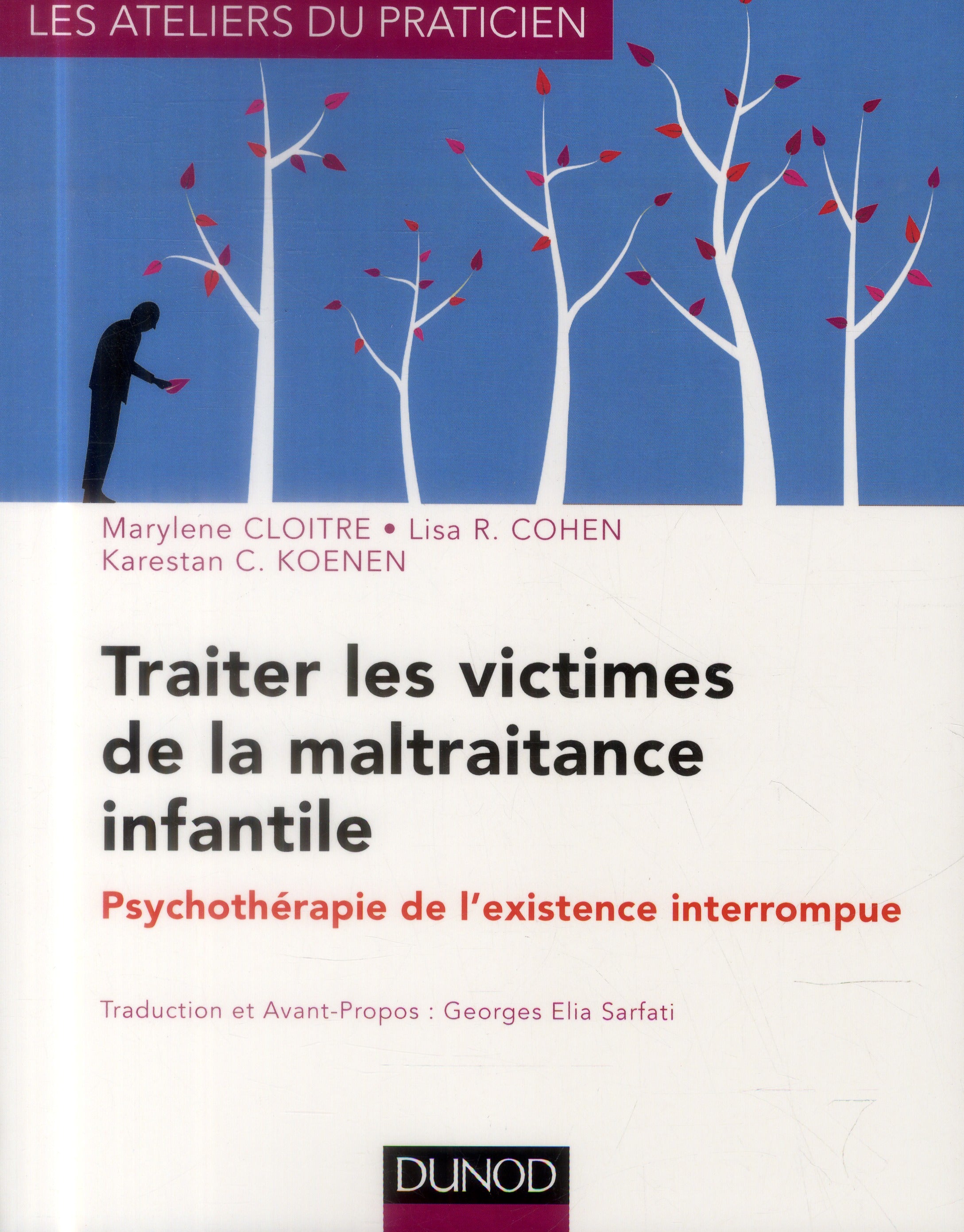 Traiter les victimes de la maltraintance infantile ; psychothérapie de l'existence interrompue