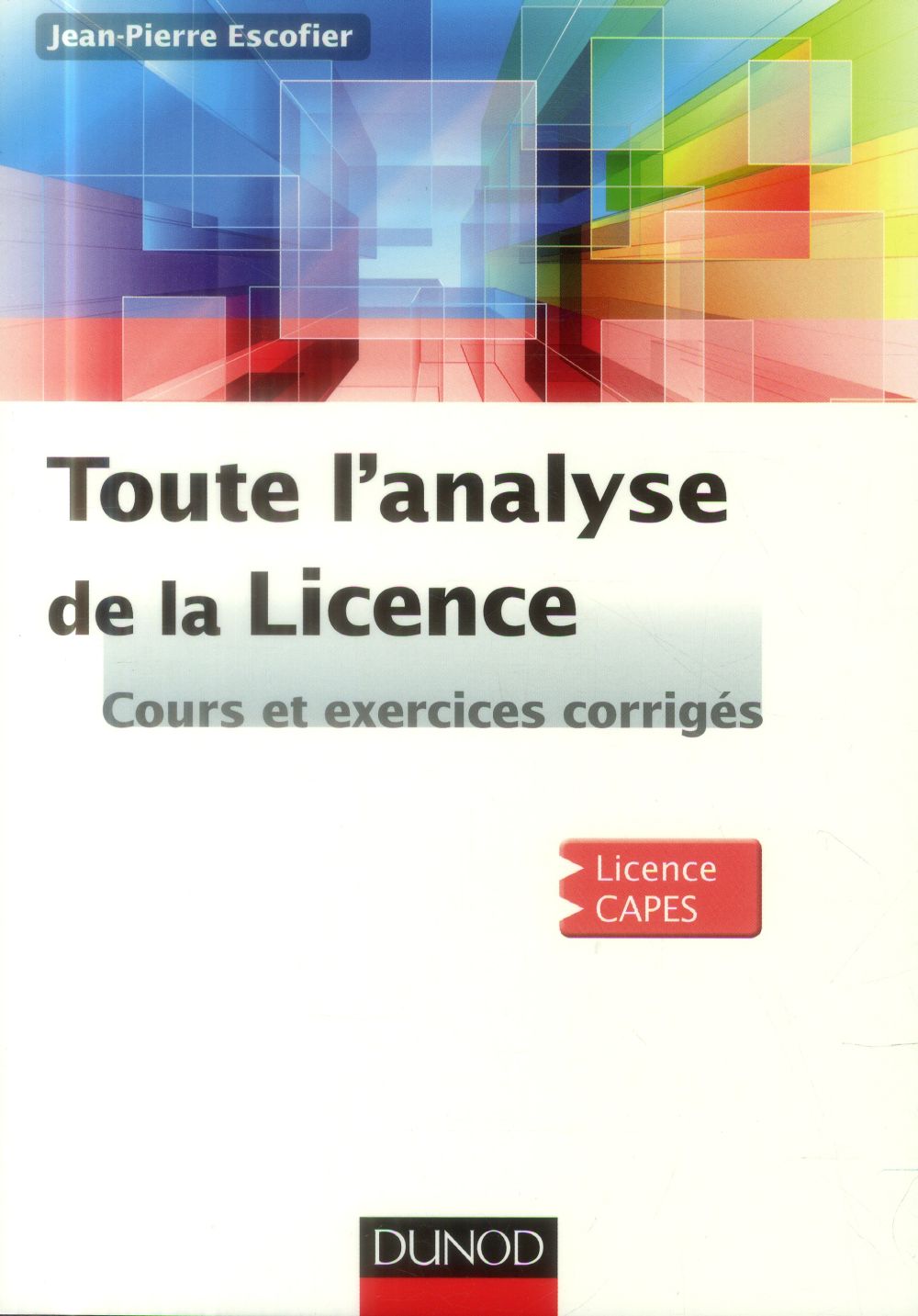 Toute l'analyse de la licence ; cours et exercices corrigés