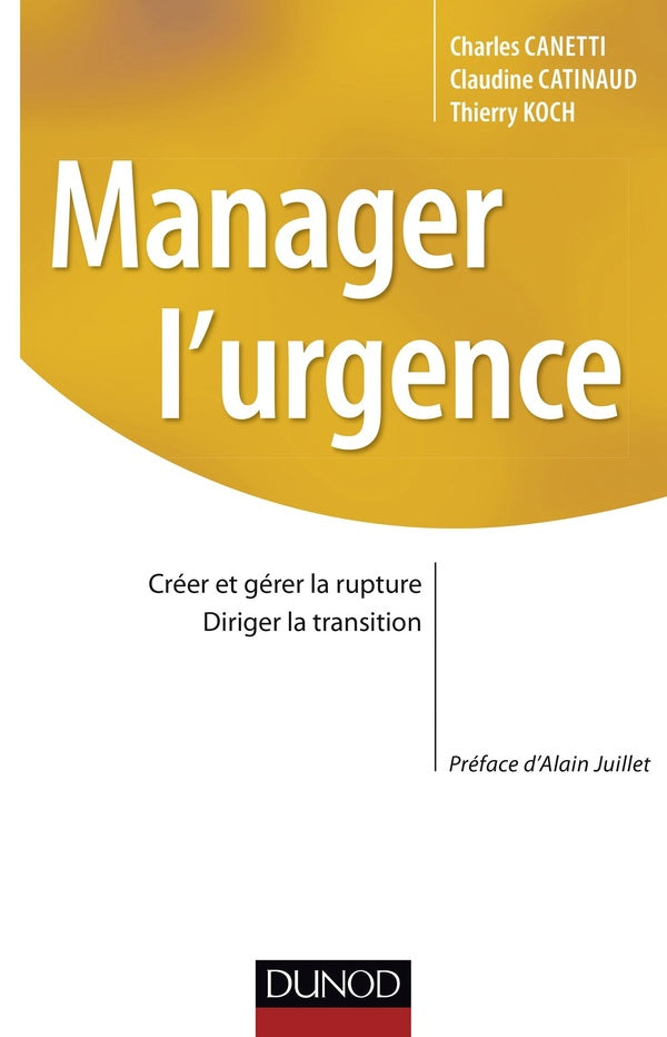 Manager l'urgence ; créer et gérer la rupture, diriger la transition