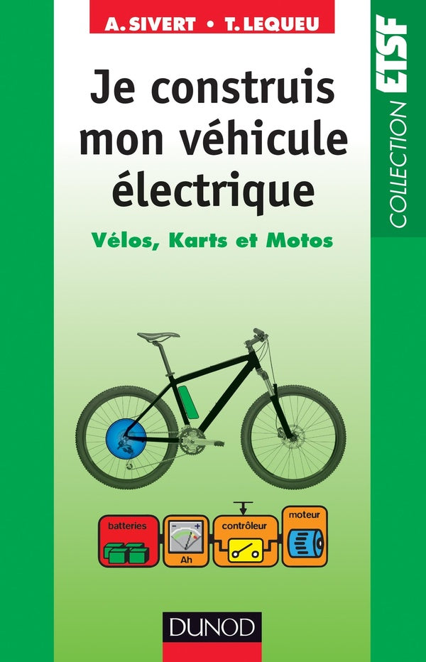Je construis mon véhicule électrique ; vélos, karts et motos