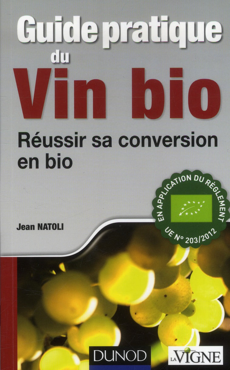 Guide pratique du vin bio ; réussir sa conversion en bio