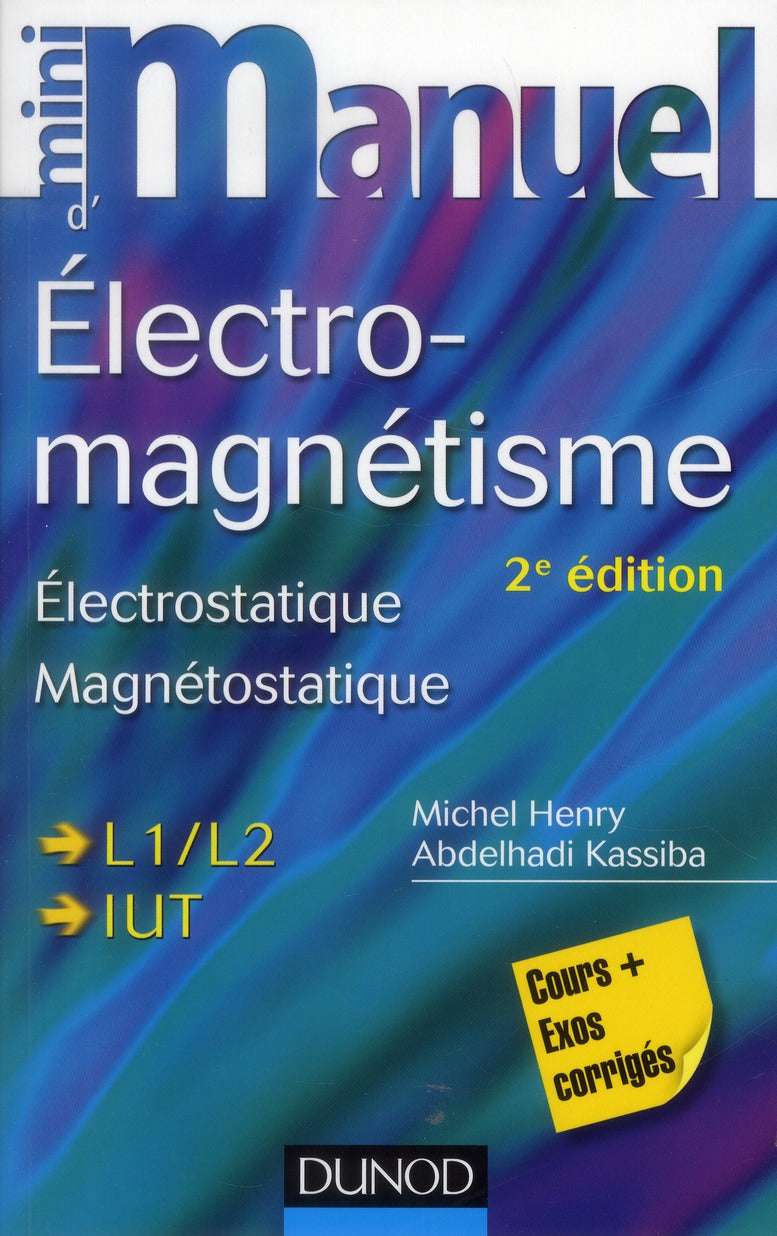 Mini manuel : électro-magnétisme ; électrostatique, magnétostatique (2e édition)