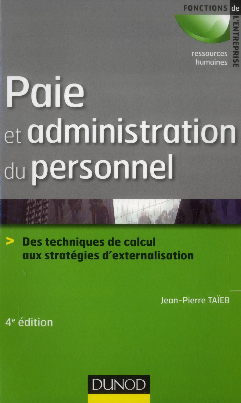 Paie et administration du personnel ; des techniques de calcul aux stratégies d'externalisation (4e édition)