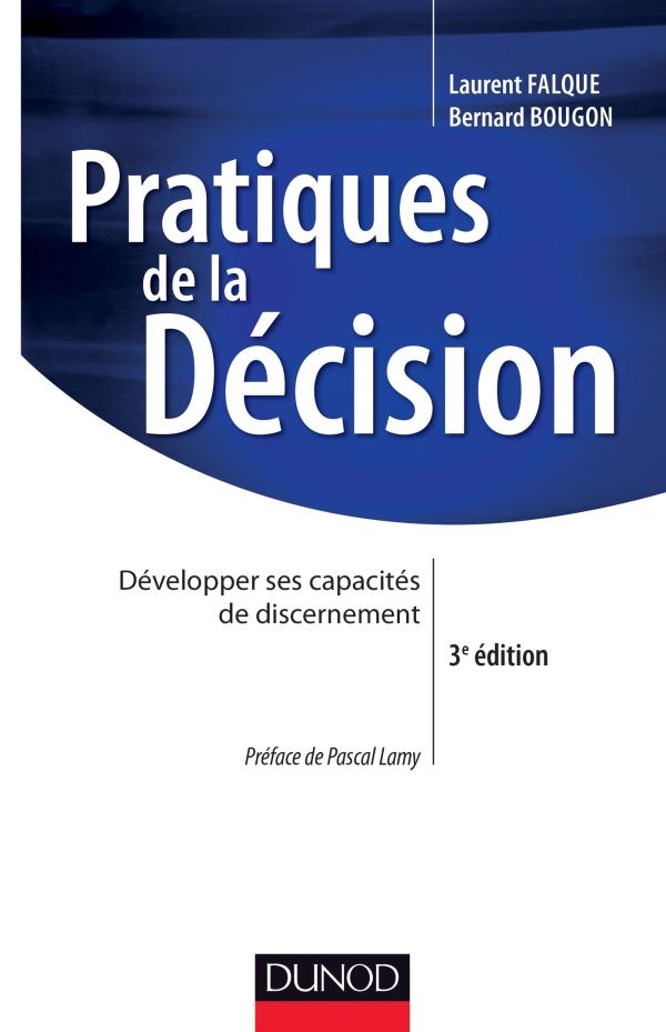 Pratiques de la décision ; développer ses capacités de discernement (3e édition)