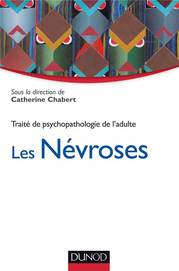 Traité de psychopathologie de l'adulte Tome 1 ; les névroses
