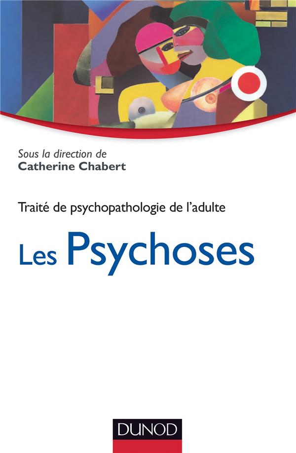 Traité de psychopathologie de l'adulte Tome 3 ; les psychoses