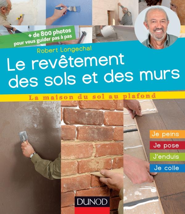 Les revêtements des sols et des murs ; j'installe, je pose, j'enduis