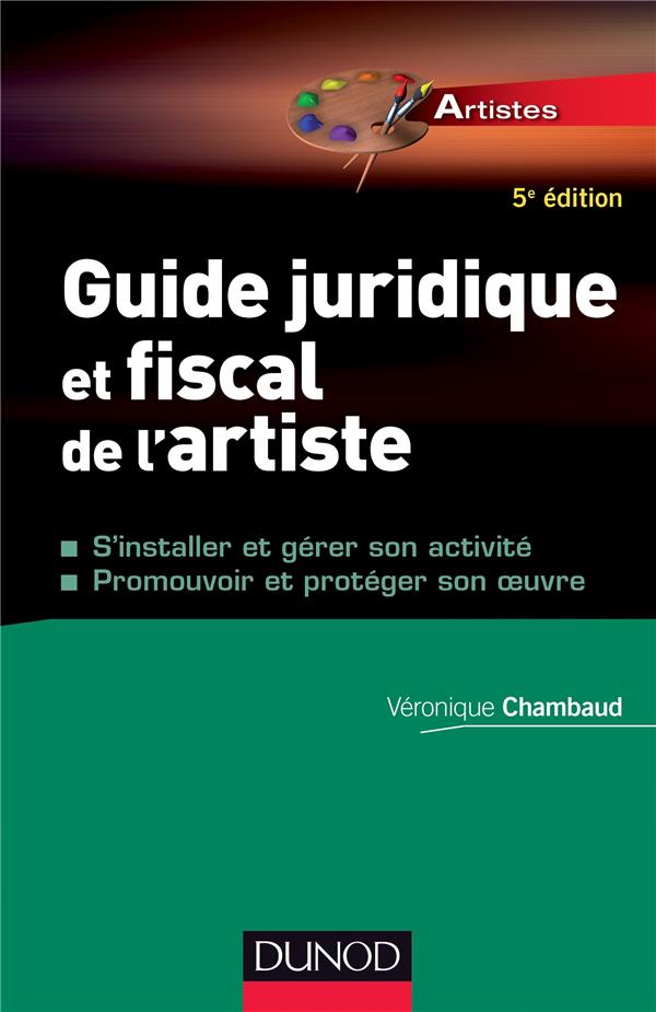 Guide juridique et fiscal de l'artiste (5e édition)
