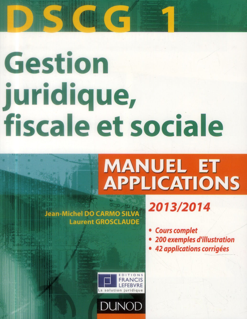 DSCG 1 ; gestion juridique, fiscale et sociale ; manuel et applications, corrigés inclus (7e édition)