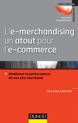 L'e-merchandising, un atout pour l'e-commerce ; améliorer la performance de son site marchand