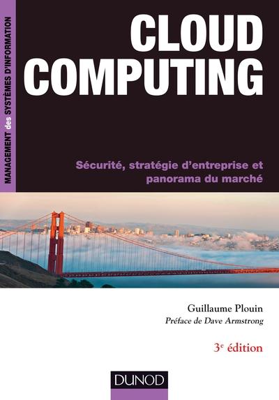 Cloud computing ; sécurité, stratégie d'entreprise et panorama du marché (3e édition)