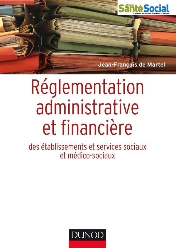 Aide-mémoire : réglementation administrative et financière des établissements sociaux et médico-sociaux