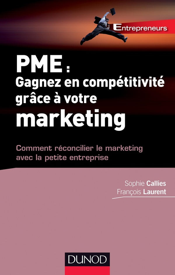 PME : gagnez en compétitivité grâce au marketing ; comment réconcilier le marketing avec la petite entreprise