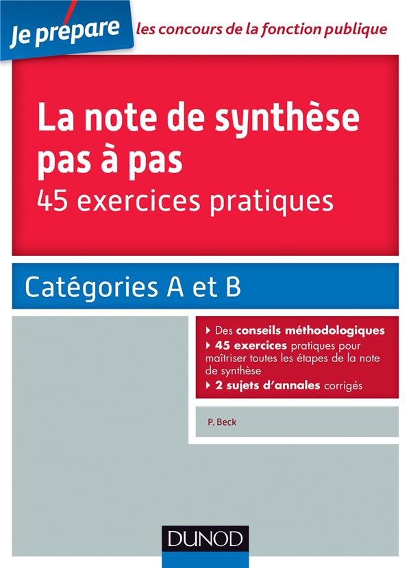 Je prépare : la note de synthèse pas à pas ; 45 exercices pratiques ; catégories A et B