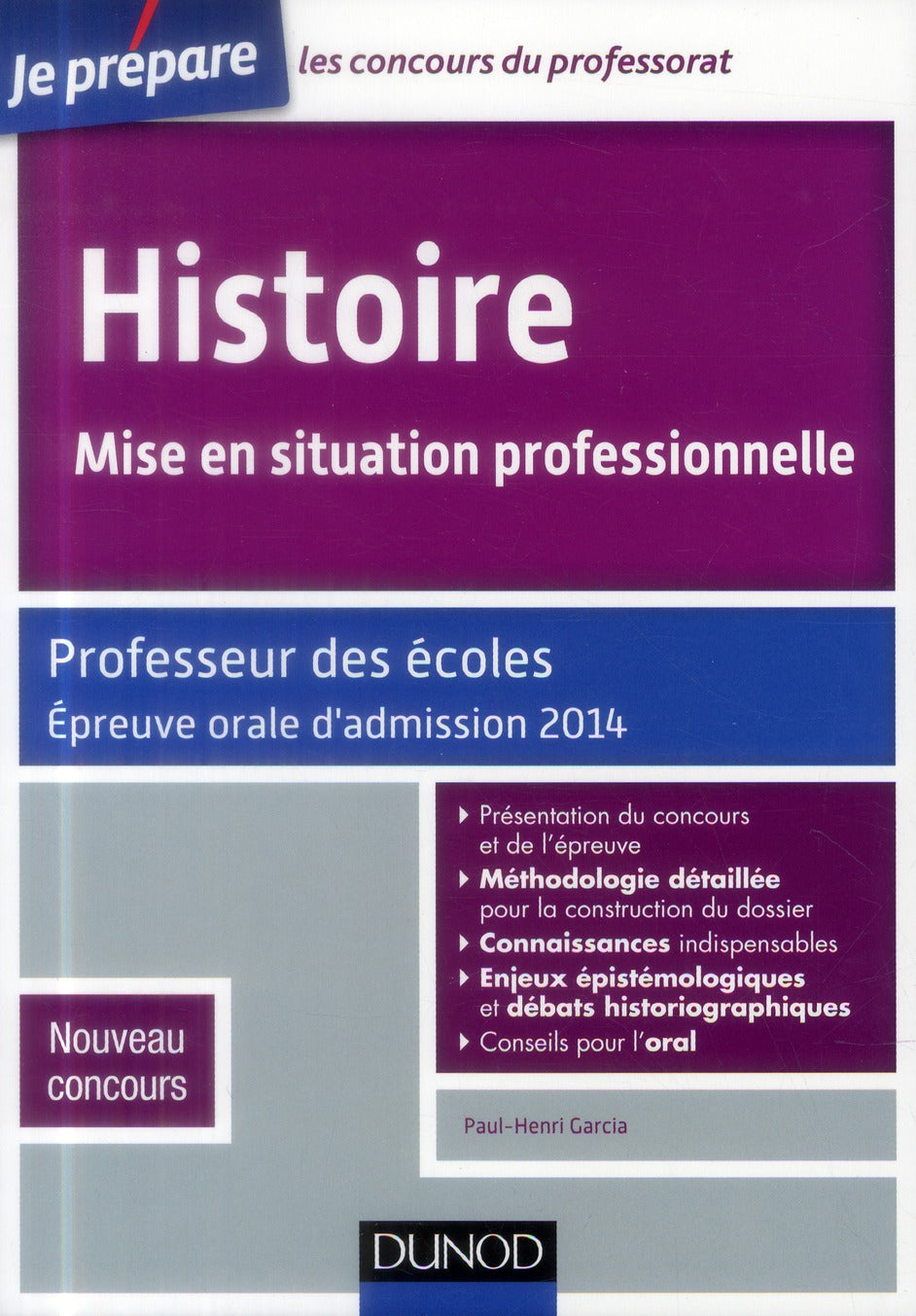 Je prépare : histoire ; mise en situation professionnelle ; professeur des écoles ; épreuve orale d'admission 2014 (2e édition)