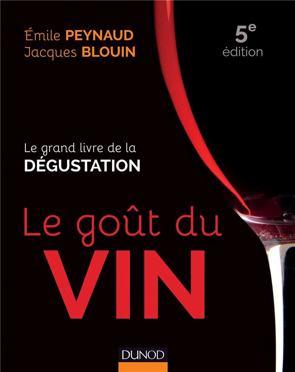 Le goût du vin ; le grand livre de la dégustation (5e édition)