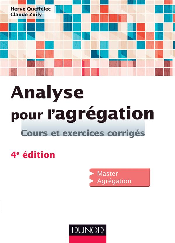 Analyse pour l'agrégation ; cours et exercices corrigés (4e édition)