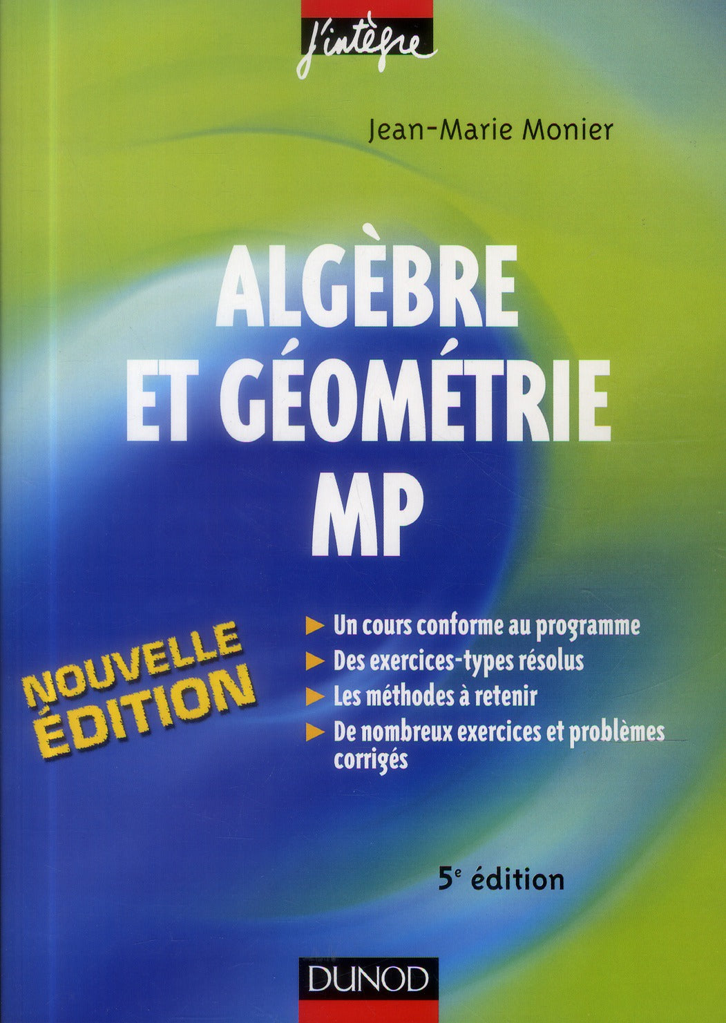 Algèbre et géométrie ; MP ; cours, méthodes, exercices corrigés (5e édition)