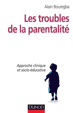 Les troubles de la parentalité ; approche clinique et socio-éducative