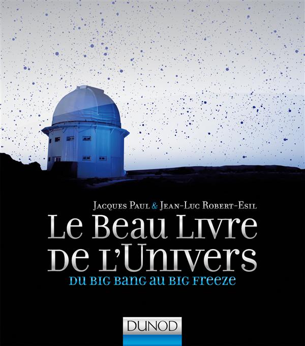 Le beau livre de l'univers ; du big bang au big freeze (2e édition)