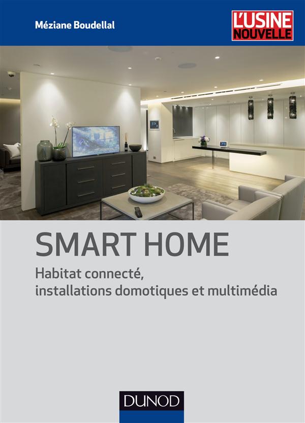 Smart home ; habitat connecté, installations domotiques et multimédia