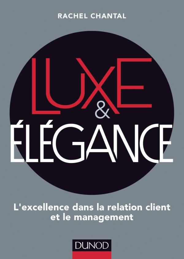 Luxe et élégance ; l'excellence dans la relation client et le management