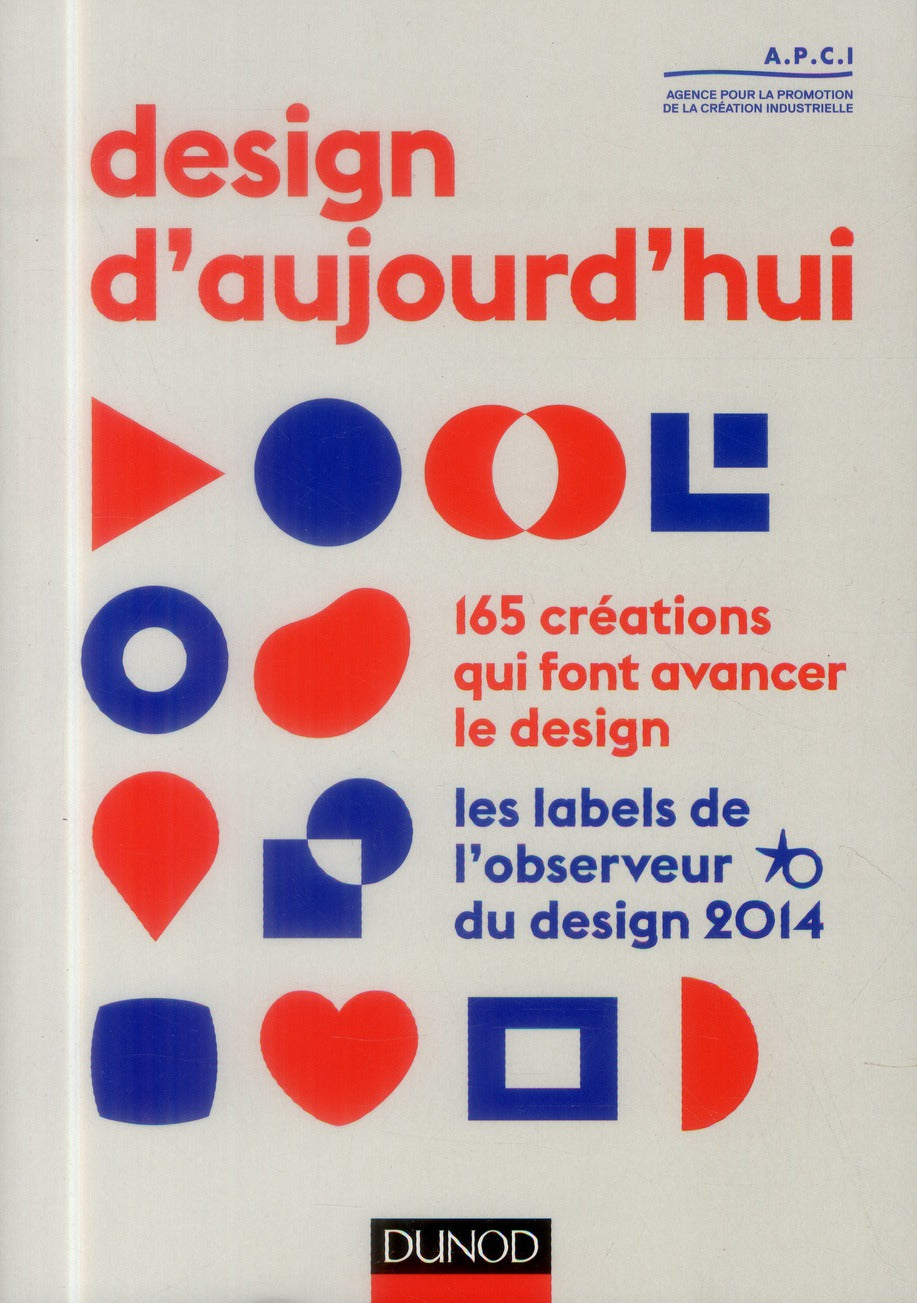 Design d'aujourd'hui ; 165 créations qui font avancer le desgin ; les labels de l'Observeur du  design 2014