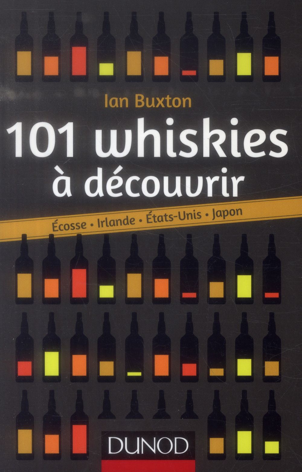 101 whiskies à découvrir ; Ecosse, Irlande, Etats-Unis, Japon